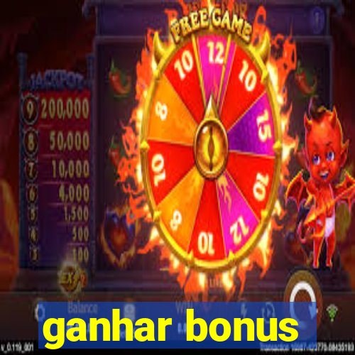 ganhar bonus