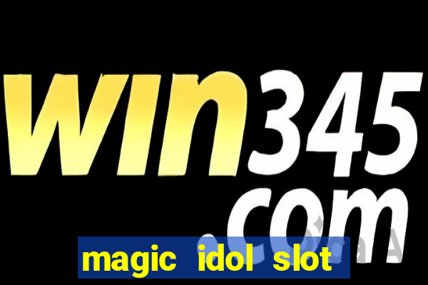 magic idol slot free play