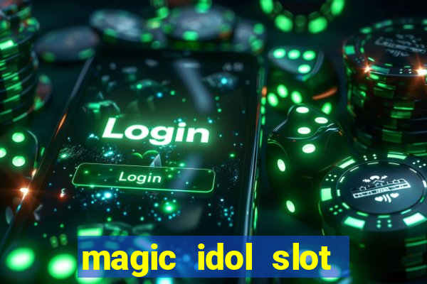 magic idol slot free play