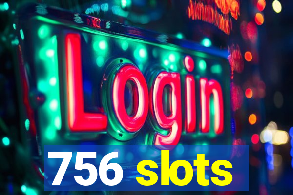 756 slots