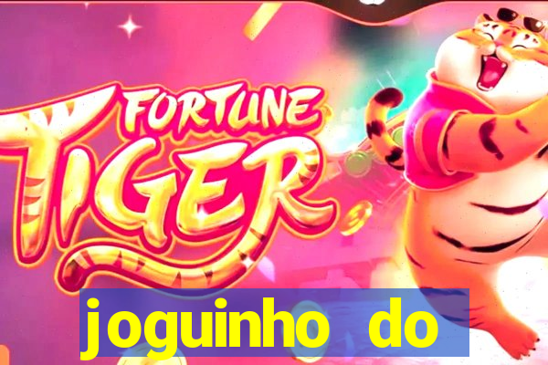 joguinho do tigrinho que ganha dinheiro