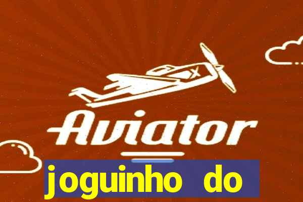 joguinho do tigrinho que ganha dinheiro