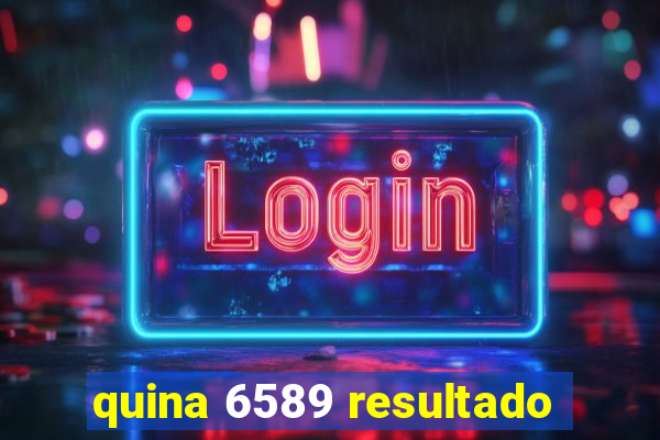 quina 6589 resultado