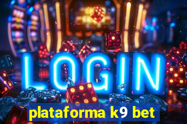 plataforma k9 bet