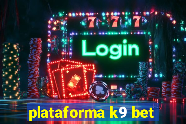 plataforma k9 bet