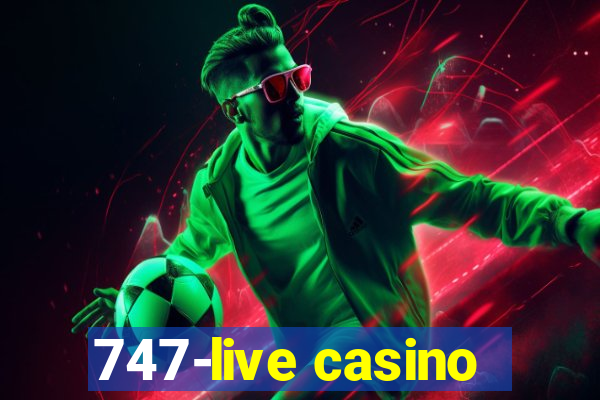 747-live casino