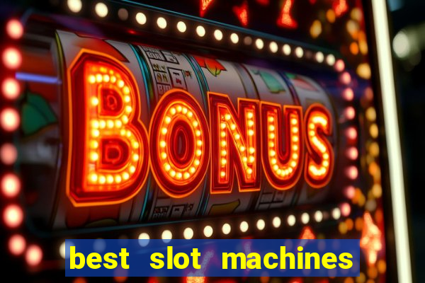 best slot machines at foxwoods casino