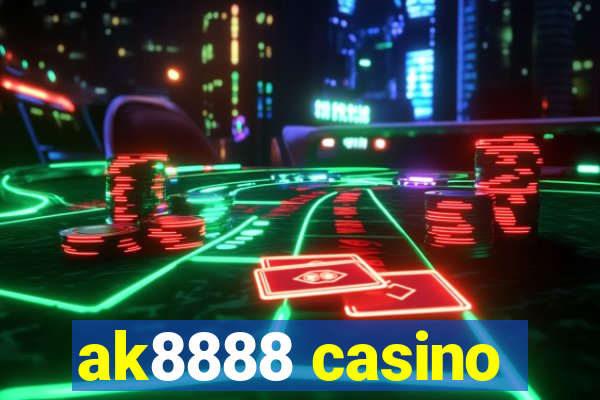 ak8888 casino