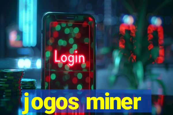 jogos miner