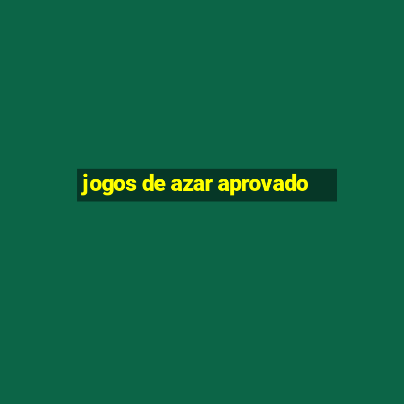 jogos de azar aprovado