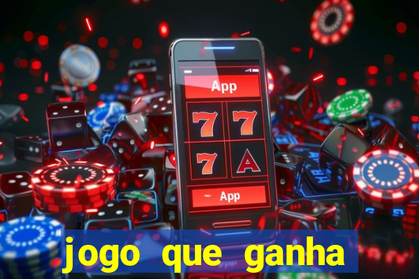 jogo que ganha dinheiro mesmo