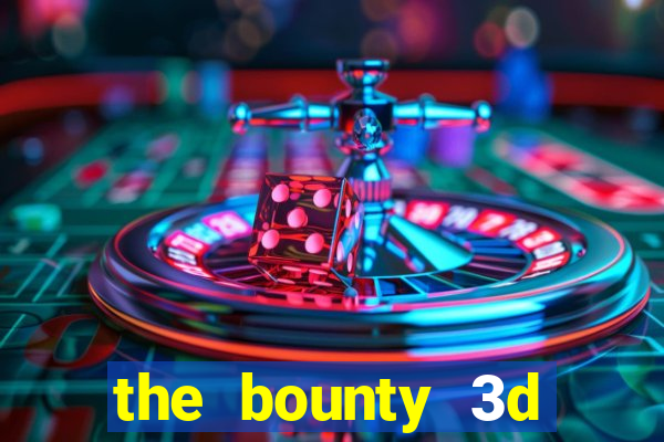 the bounty 3d online slot