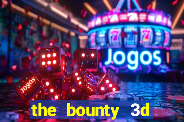 the bounty 3d online slot