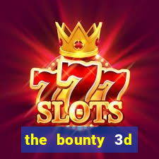 the bounty 3d online slot