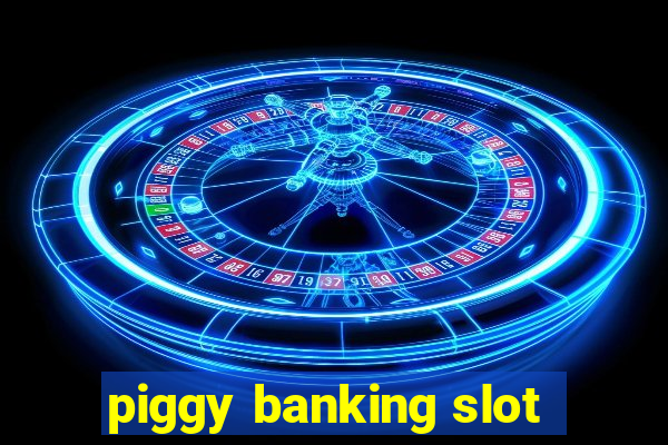 piggy banking slot