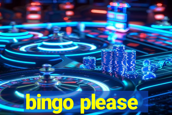 bingo please