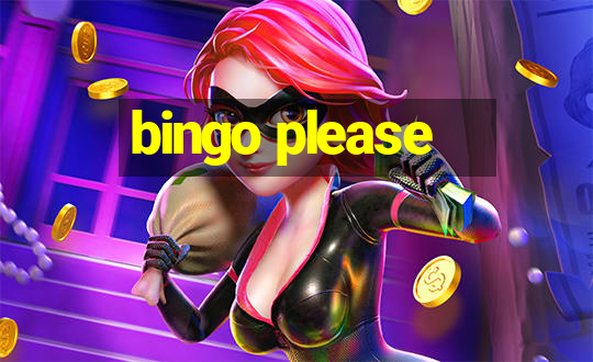 bingo please