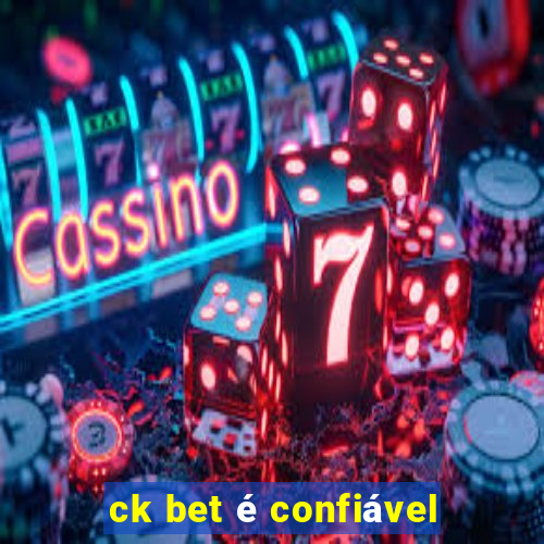 ck bet é confiável