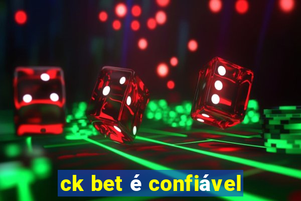 ck bet é confiável