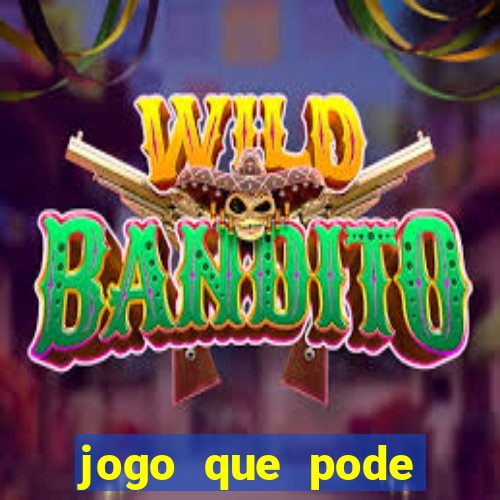 jogo que pode sacar qualquer valor