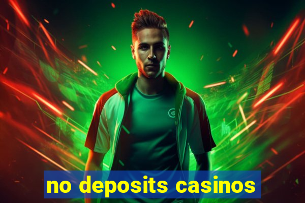 no deposits casinos