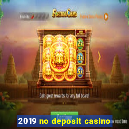 2019 no deposit casino