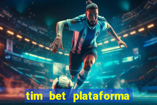 tim bet plataforma de jogos