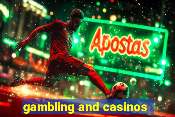 gambling and casinos