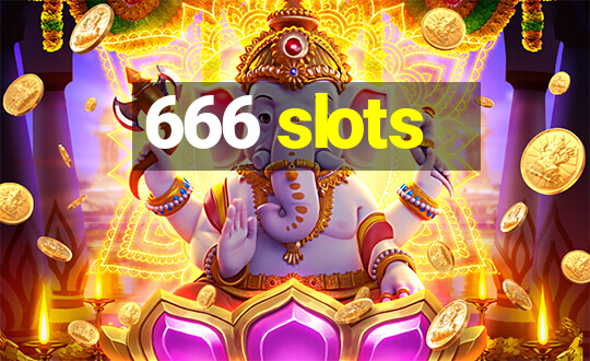 666 slots