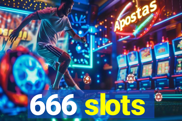 666 slots