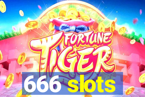 666 slots