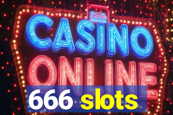 666 slots