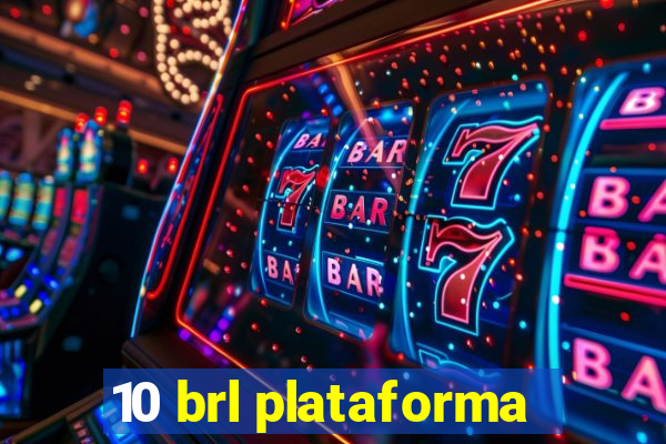 10 brl plataforma