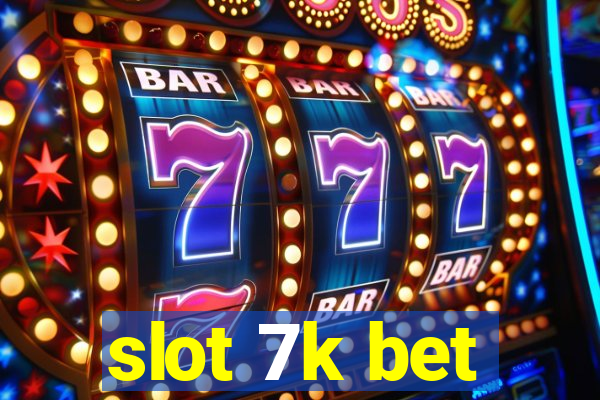 slot 7k bet