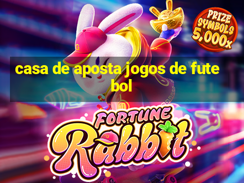 casa de aposta jogos de futebol