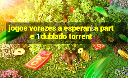 jogos vorazes a esperan莽a parte 1 dublado torrent