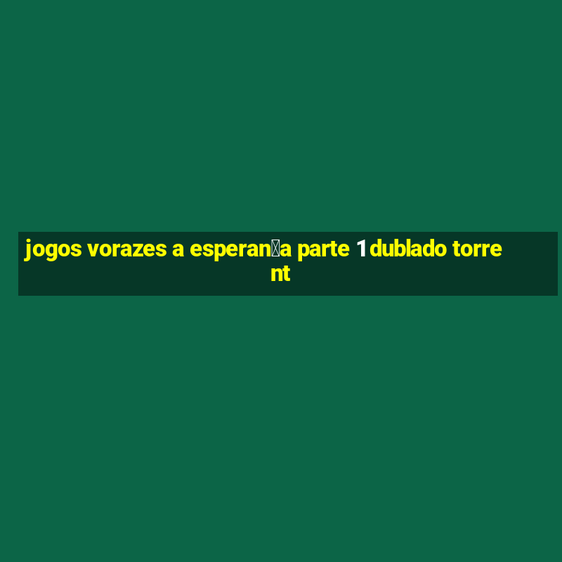 jogos vorazes a esperan莽a parte 1 dublado torrent