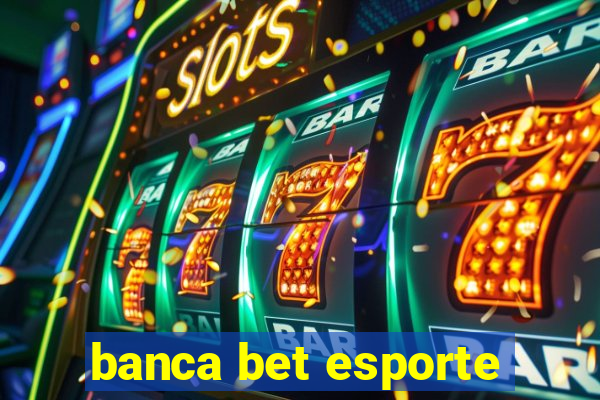 banca bet esporte