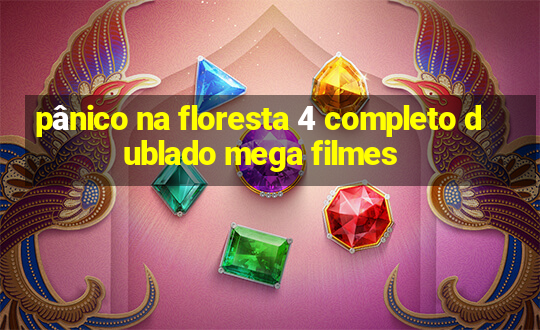 pânico na floresta 4 completo dublado mega filmes