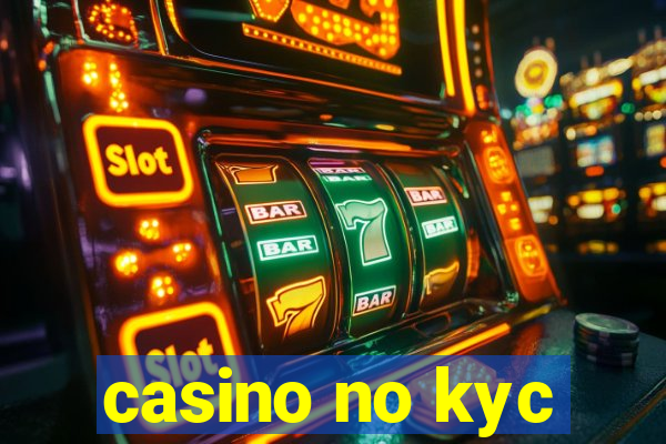 casino no kyc