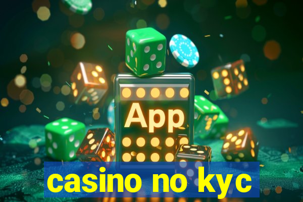 casino no kyc