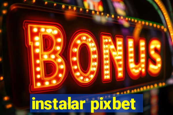 instalar pixbet