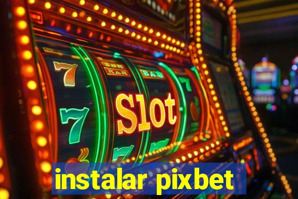 instalar pixbet