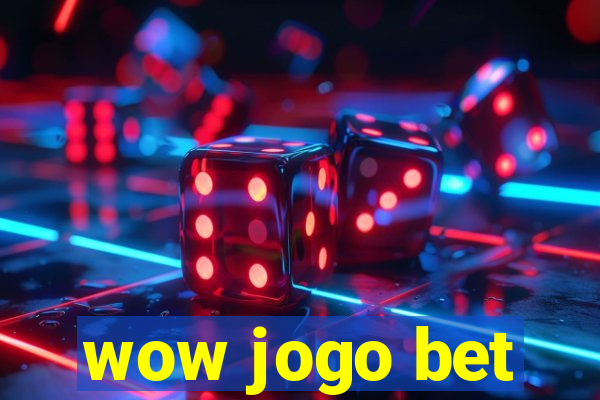 wow jogo bet