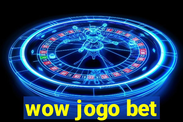 wow jogo bet