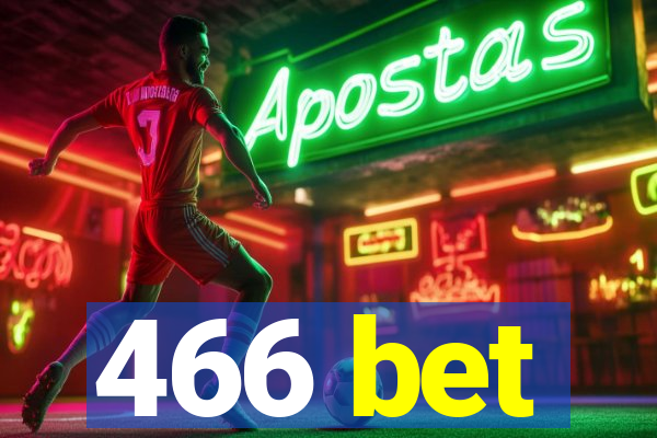 466 bet