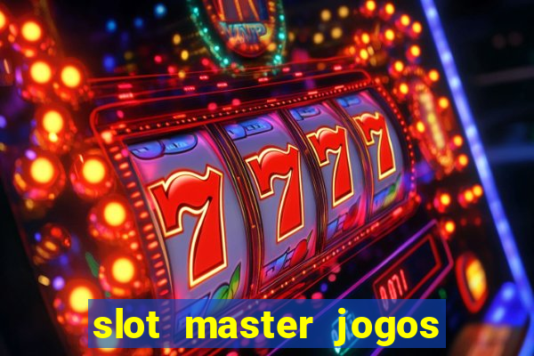 slot master jogos de cassino