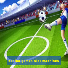 casino games slot machines