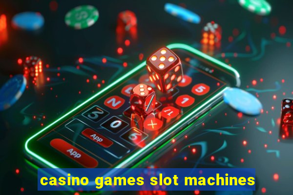 casino games slot machines