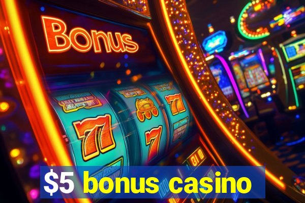 $5 bonus casino